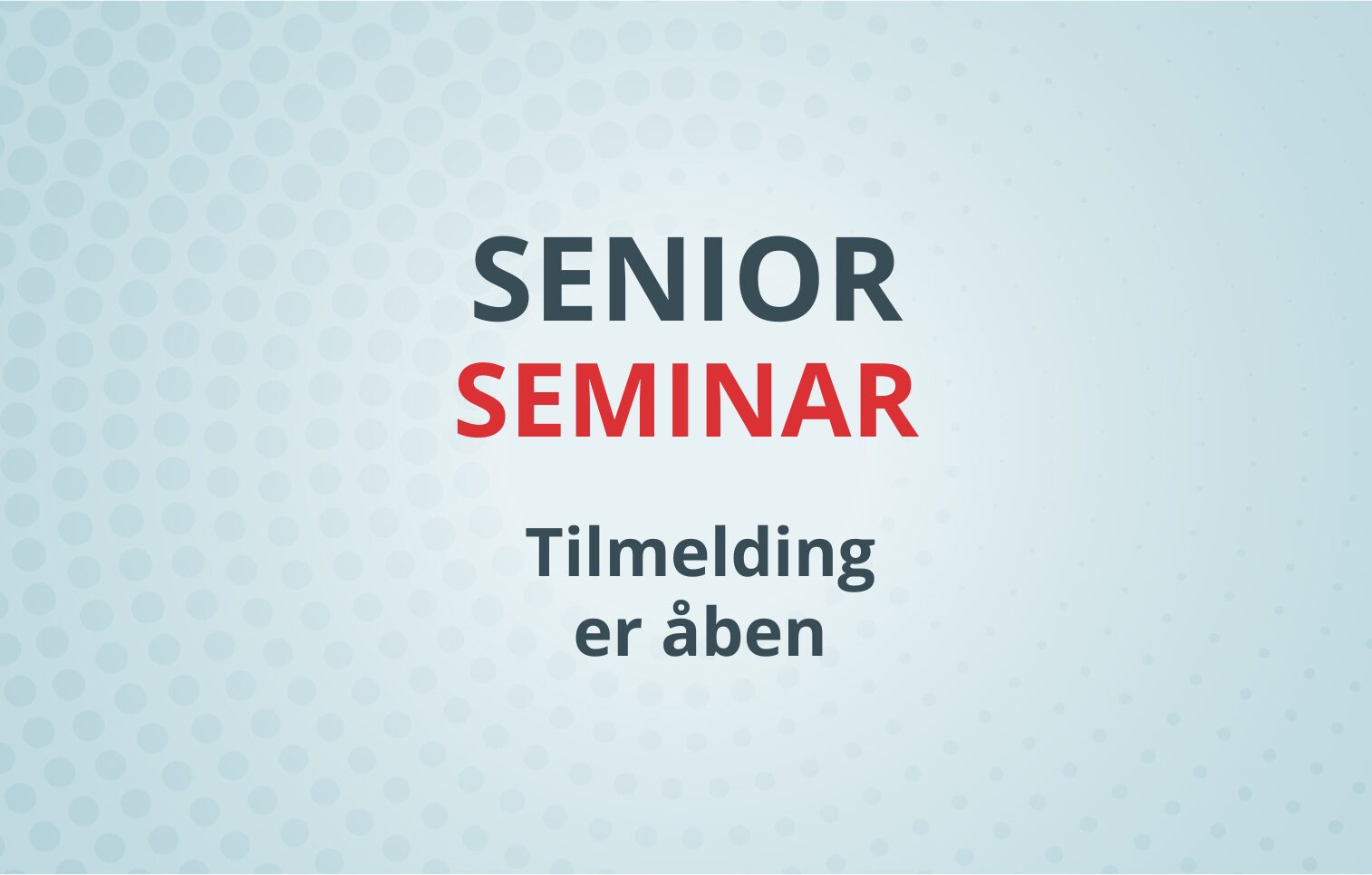 Seniorseminar 2026 åbent