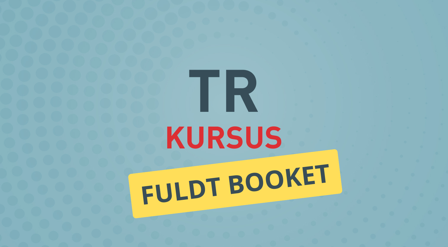 TR-kursus-fuldt-booket-aspect-ratio-425-235